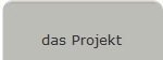 das Projekt